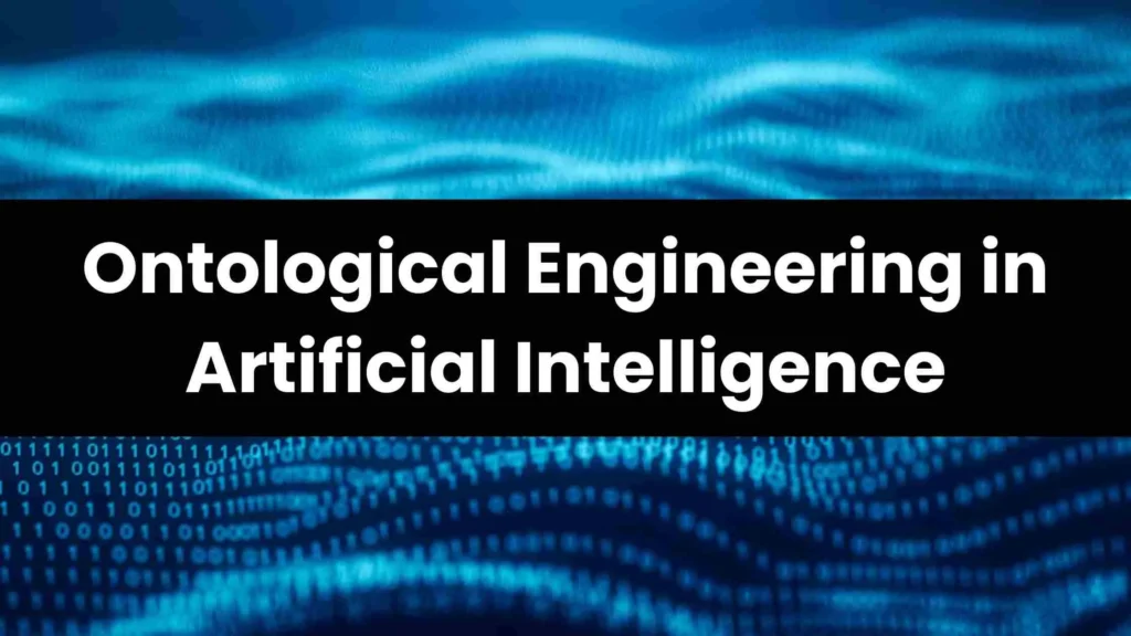 Ontological Engineering in AI